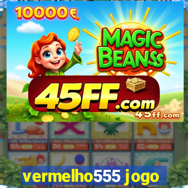 vermelho555 jogo